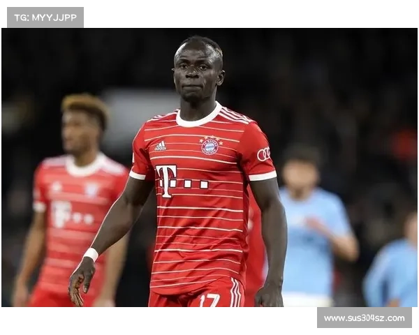 拜仁核心马内回归在即球队磨合战术调整与竞争格局五大焦点解析